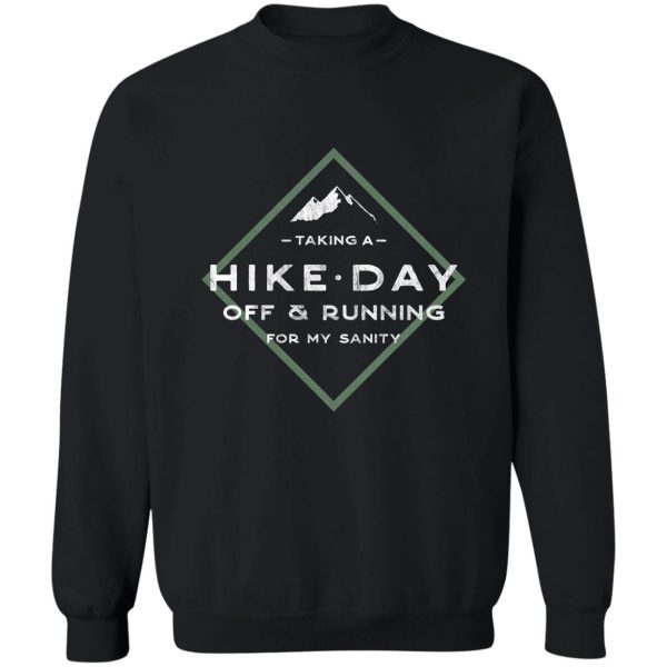 take a hike day sweatshirt