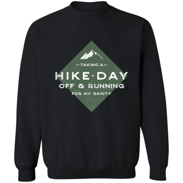 take a hike day sweatshirt