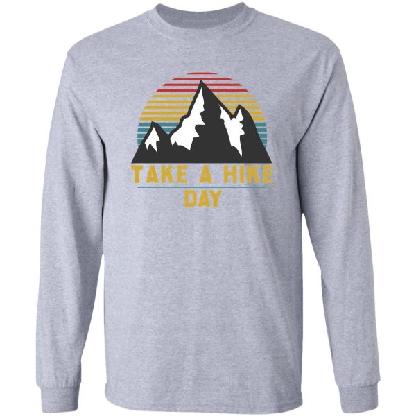 take a hike day t-shirt best gift for hikers classic hiking lover t-shirt long sleeve