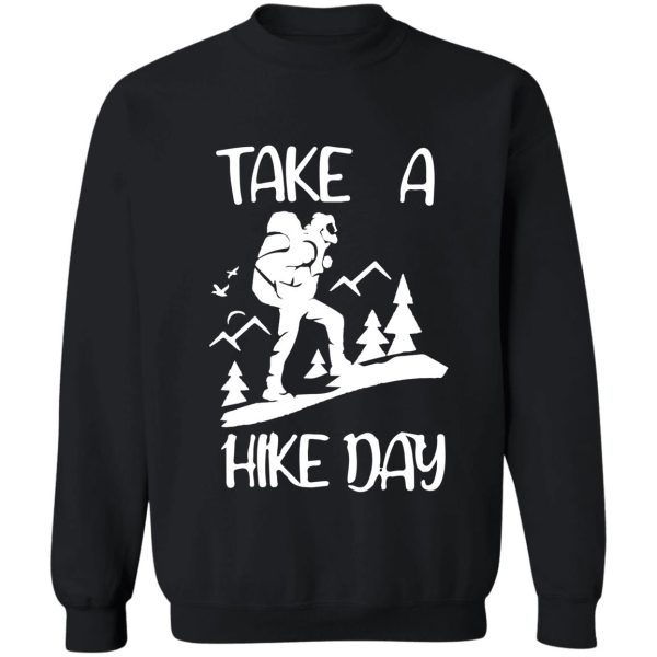 take a hike day to the mountains sweatshirt