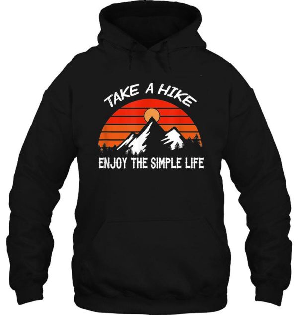 take a hike enjoy the simple life mountain climbing hiking hoodie