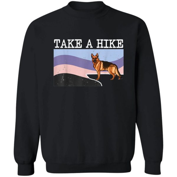 take a hike german shepherd funny graphic hiking gift sweatshirt