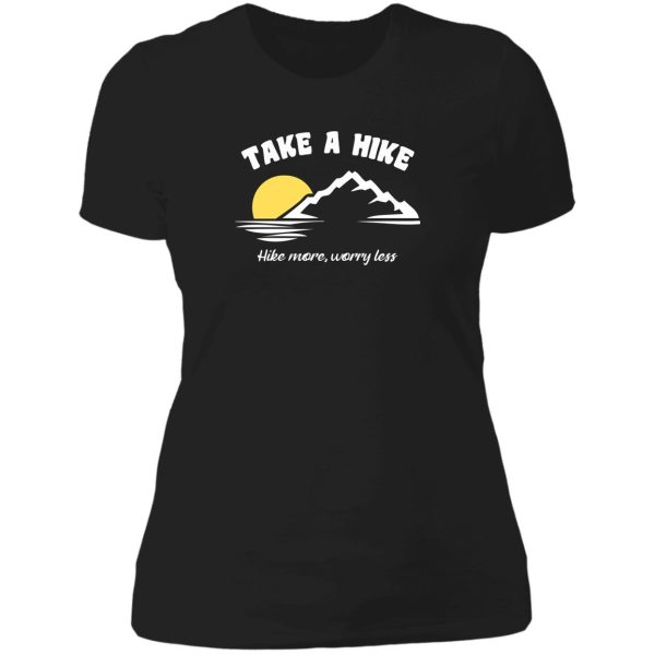 take a hike hike more worry less lady t-shirt