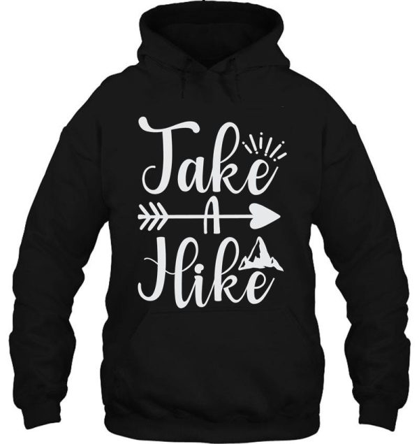 take a hike ideal gift for hiking fans hoodie