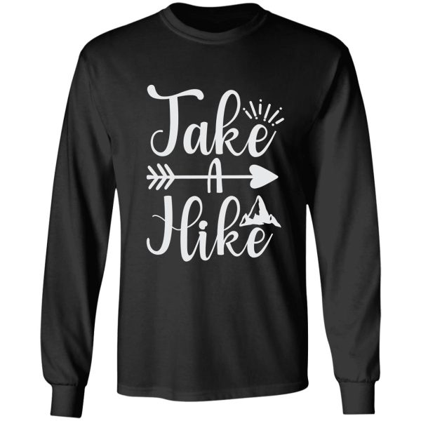 take a hike ideal gift for hiking fans long sleeve