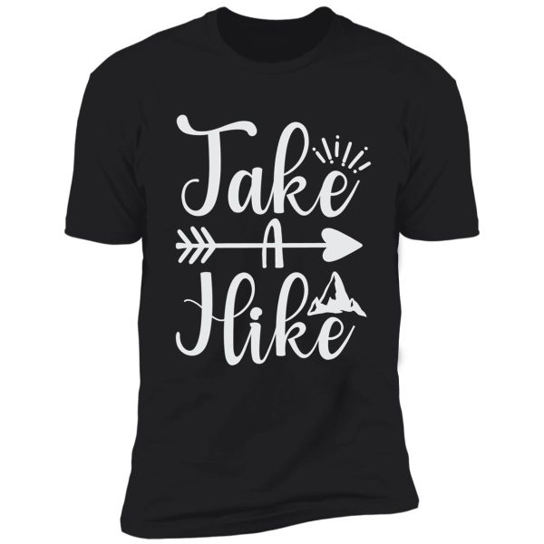 take a hike ideal gift for hiking fans shirt