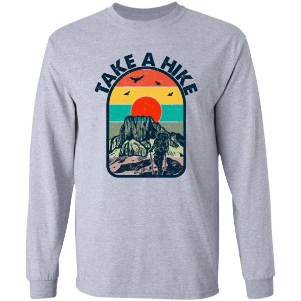 take a hike in your dream be positive long sleeve