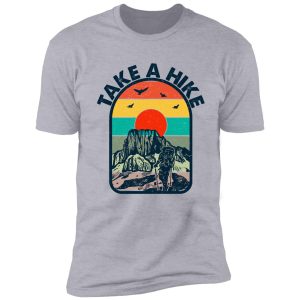 take a hike in your dream be positive shirt