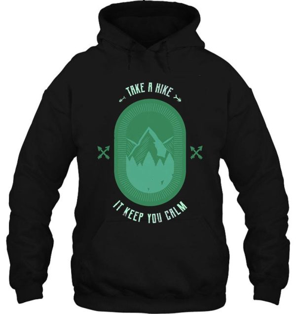 take a hike it keep you calm hoodie