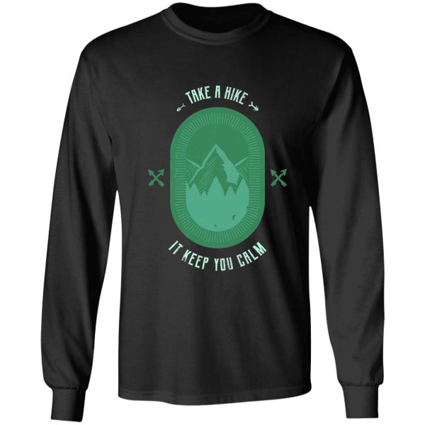 take a hike it keep you calm long sleeve