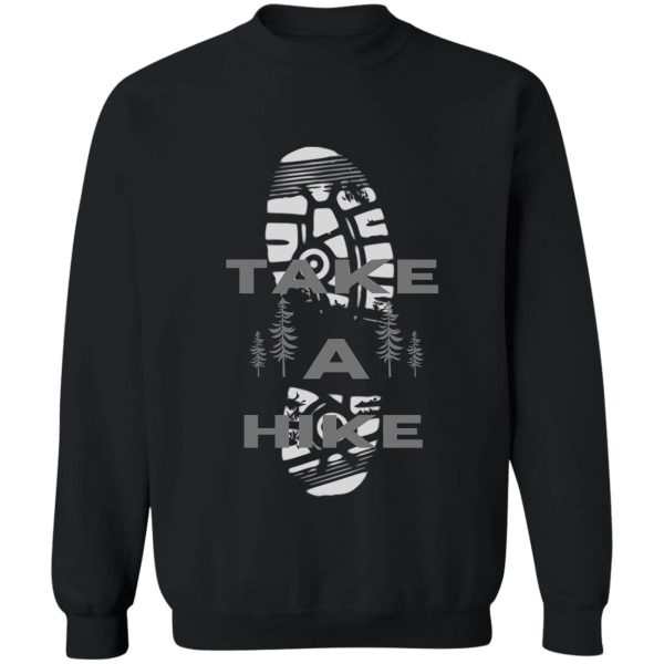 take a hike shirt hiking boot outdoor adventure with saying gift for dad sweatshirt