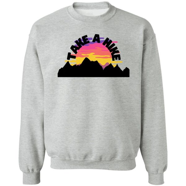 take a hike sweatshirt