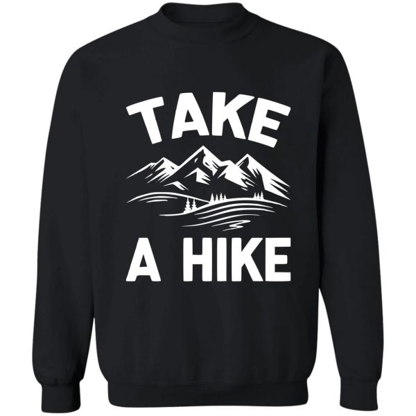take a hike sweatshirt