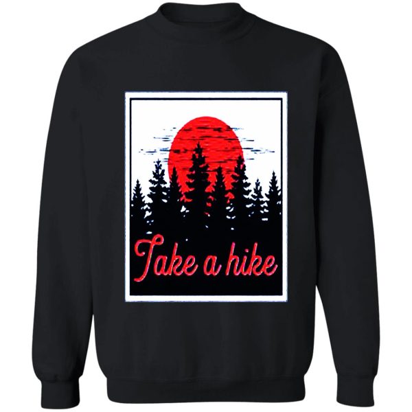 take a hike sweatshirt