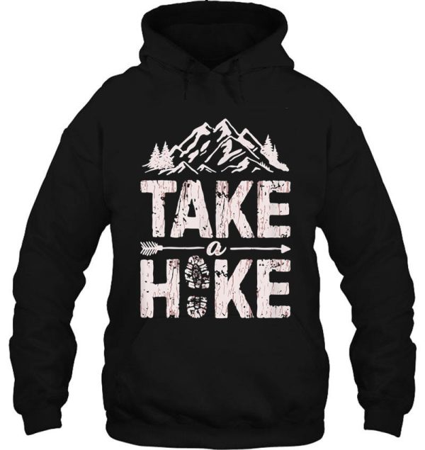 take a hike t outdoor hiking nature hiker vintage gift hoodie