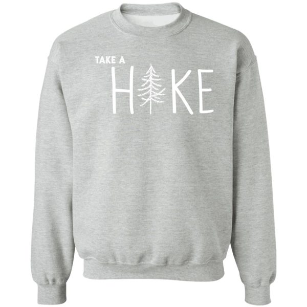 take a hike tree white text sweatshirt