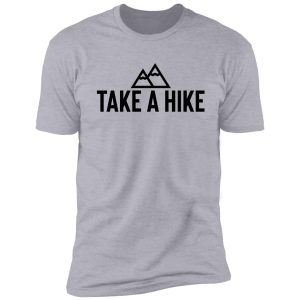 take a hike : wanderlust traveler shirt