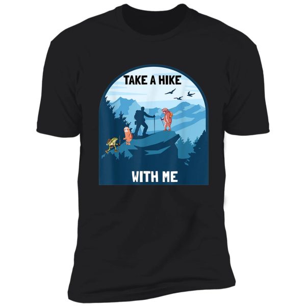 take a hike with me hiker hiking shirt