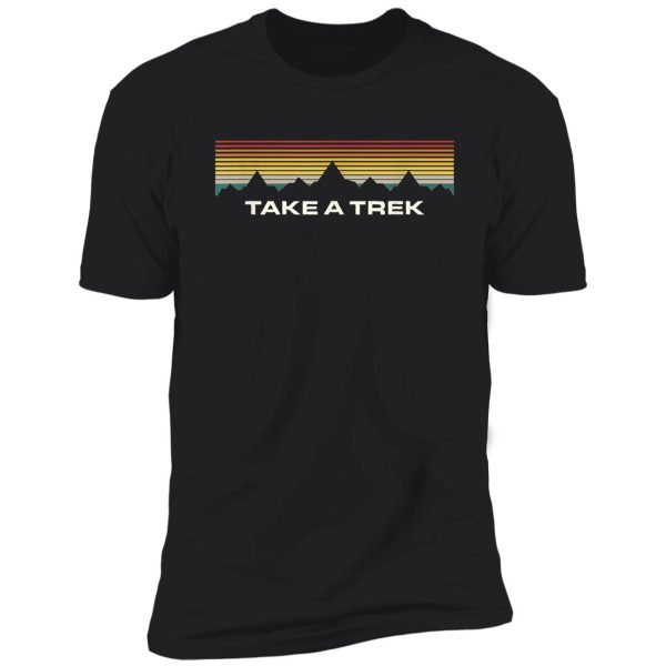 take a trek hiker summit hike mount camper outdoor shirt