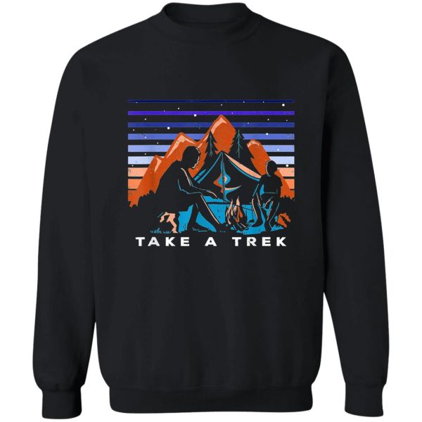 take a trek hiker summit hike mount camper outdoor sweatshirt