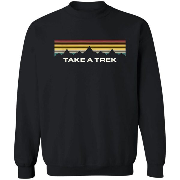 take a trek hiker summit hike mount camper outdoor sweatshirt