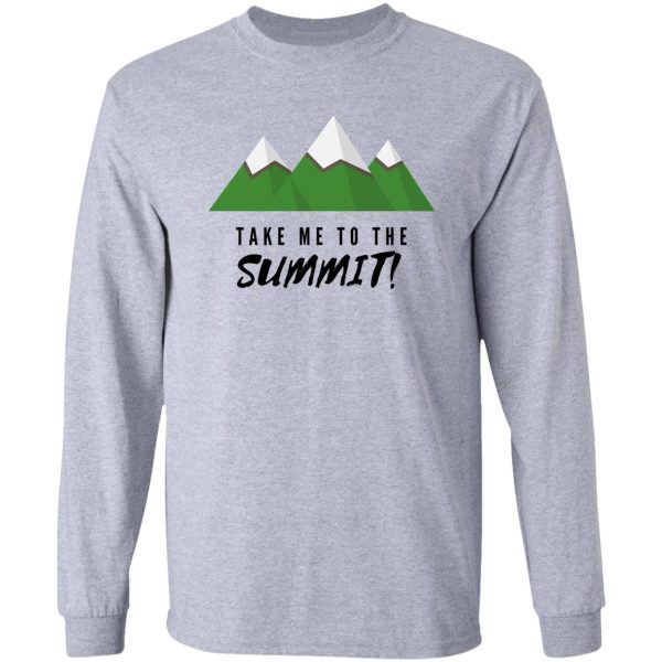 take me to the summit! long sleeve