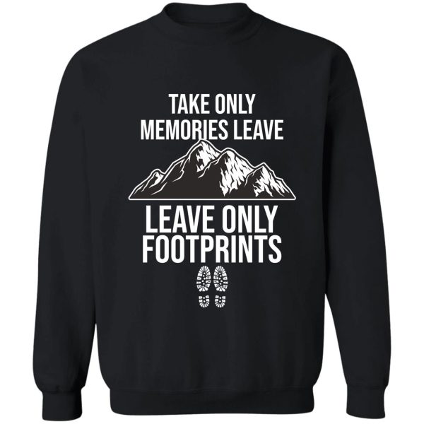take only memories leave only footprints sweatshirt