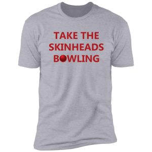 take the skinheads bowling shirt