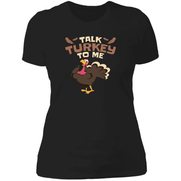 talk turkey to me funny hunting t-shirt lady t-shirt