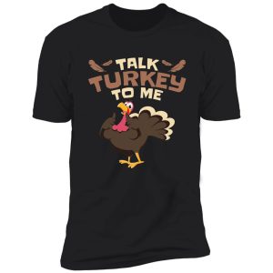 talk turkey to me funny hunting t-shirt shirt