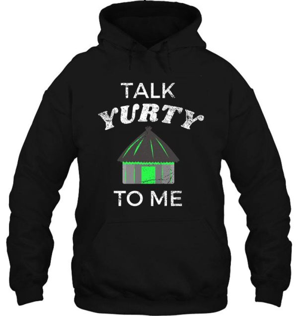 talk yurty to me green yurt hoodie