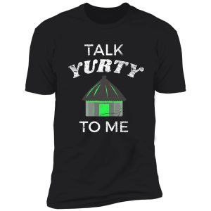 talk yurty to me green yurt shirt