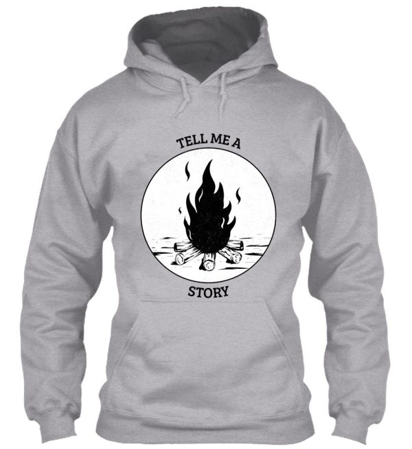 tell me a story - campfire stories hoodie