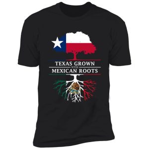 texan grown with mexican roots shirt