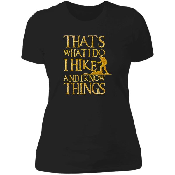 that's what i do i hike and i know things lady t-shirt