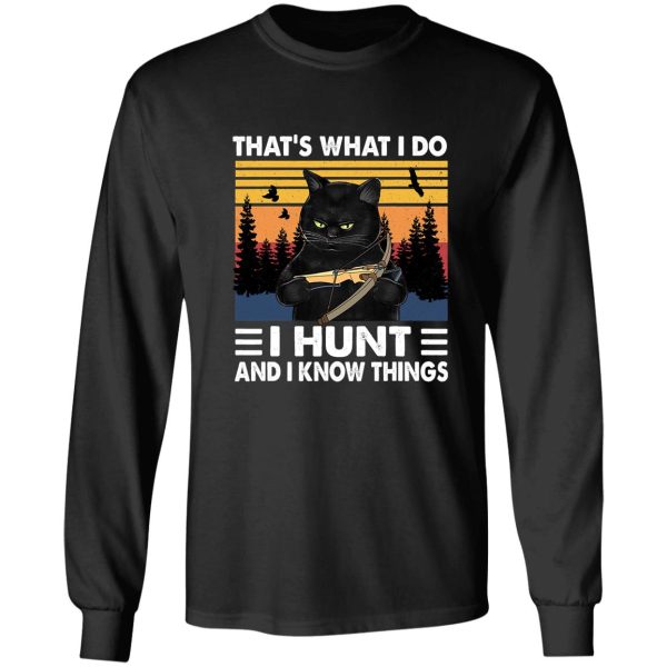 thats what i do i hunt i know things long sleeve