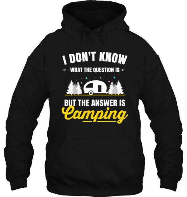 the answer is camping camper outdoor campfire hoodie