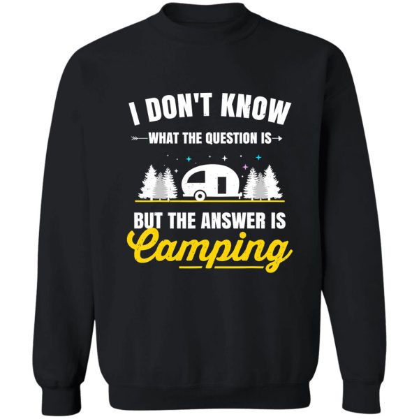 the answer is camping camper outdoor campfire sweatshirt