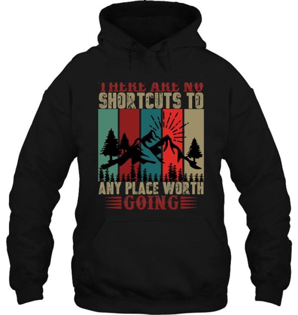 the are no shortcuts to any place worth going hoodie