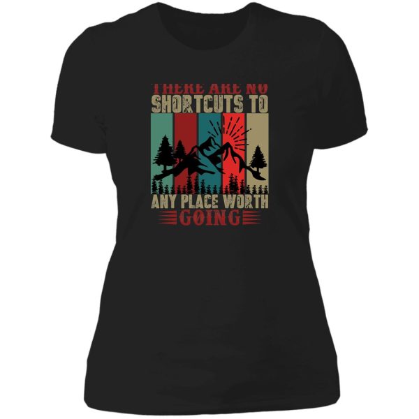 the are no shortcuts to any place worth going lady t-shirt