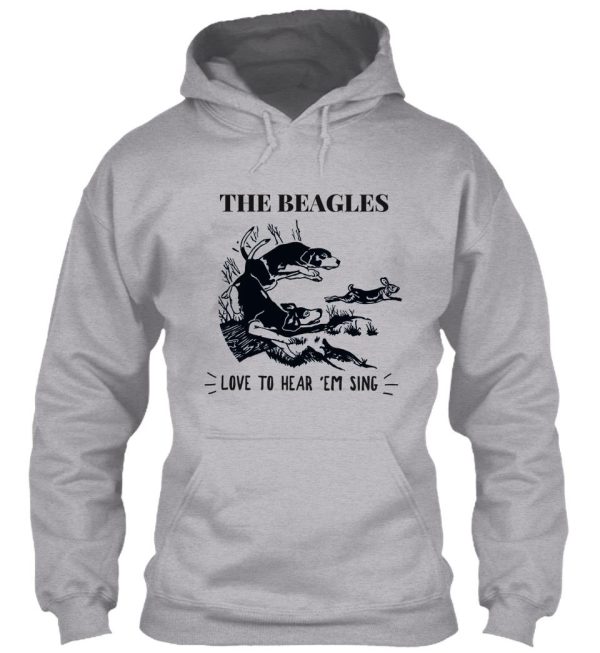 the beagles - love to hear em sing - rabbit hunting hoodie