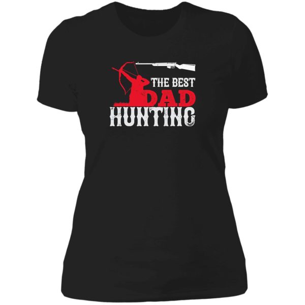 the best dad hunting funny natural lady t-shirt