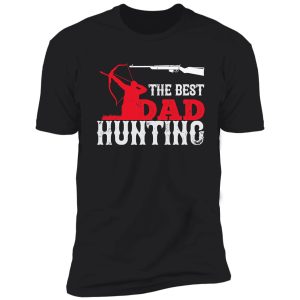 the best dad hunting funny natural shirt