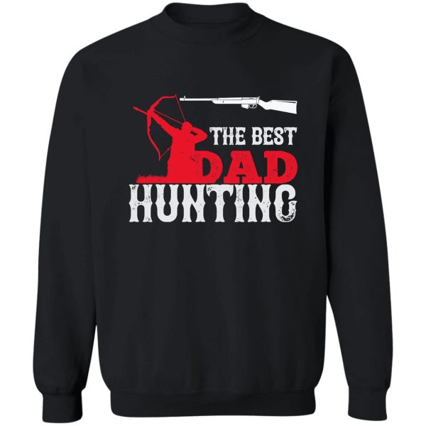 the best dad hunting funny natural sweatshirt