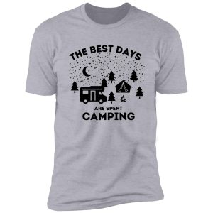 the best days are spent camping , cute camper design shirt