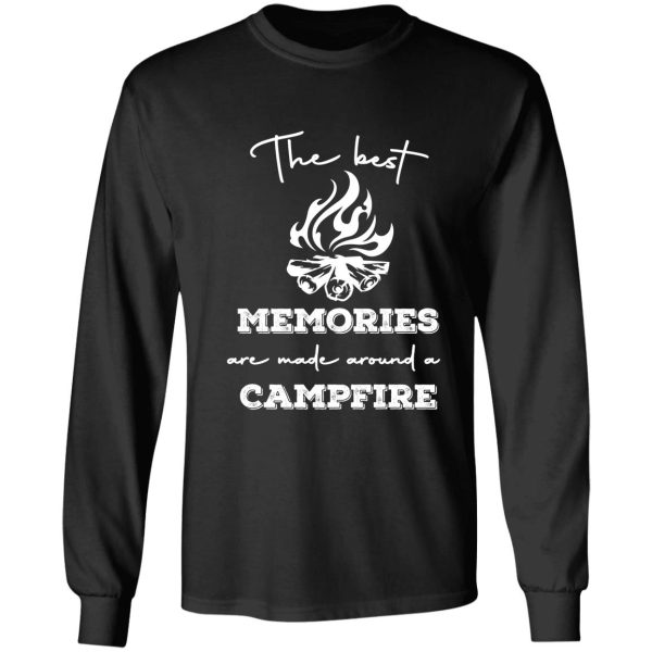 the best memories are made around a campfire long sleeve