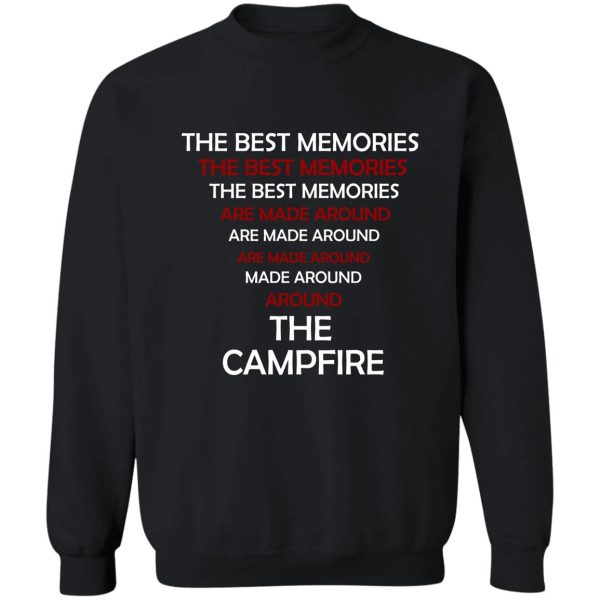 the best memories are made around the campfire sweatshirt