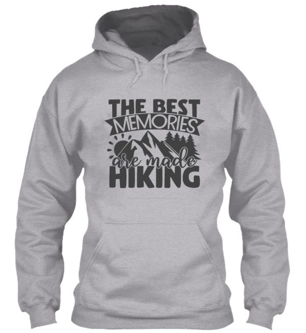 the best memories are made hiking hoodie