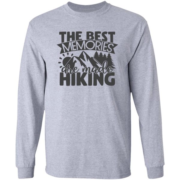 the best memories are made hiking long sleeve