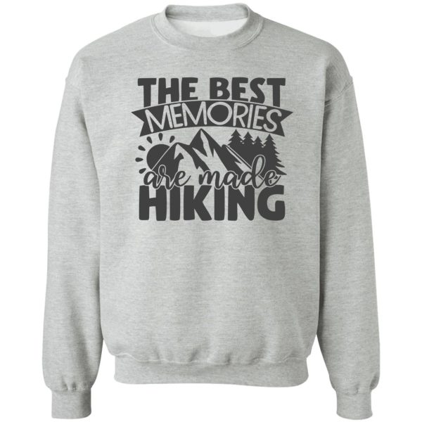 the best memories are made hiking sweatshirt